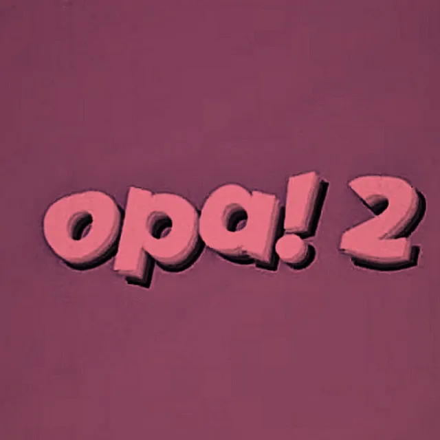 Opa! 2