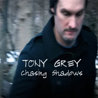 Chasing Shadows by Tony Grey