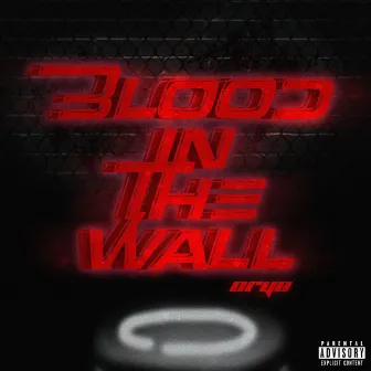 BLOOD IN THE WALL by Oryø