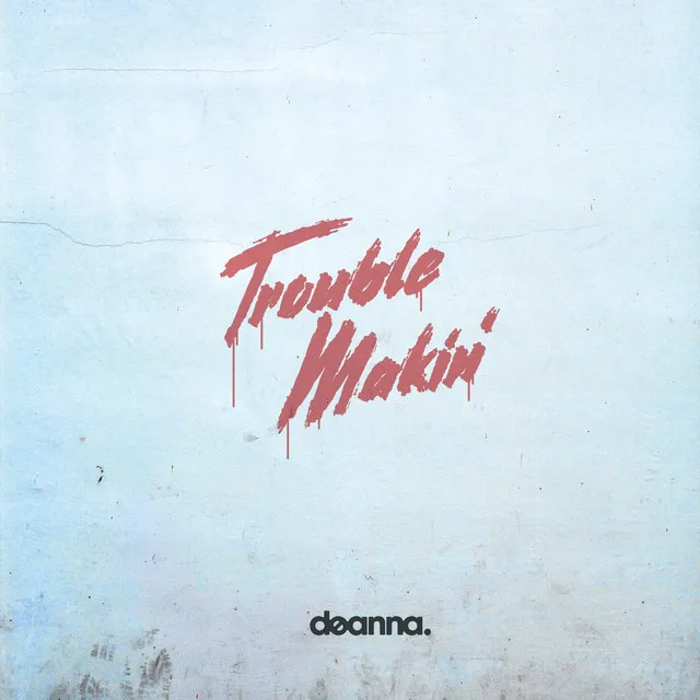 Trouble Makin'