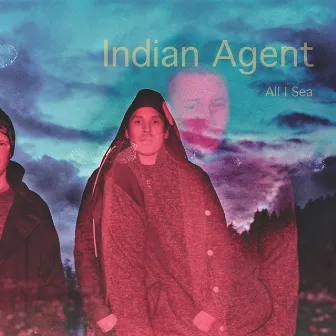 All I Sea by Indian Agent