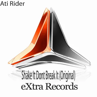 Shake It Don't Break It by Ati Rider