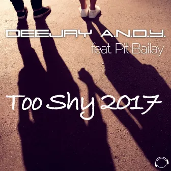 Too Shy 2017 by DeeJay A.N.D.Y.