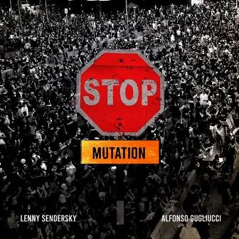 Stop Mutation by Lenny Sendersky