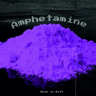 Amphetamine by Hole In Rift