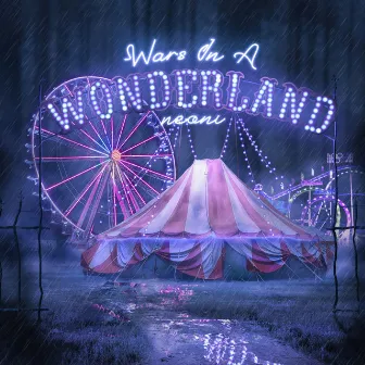 Wars In A Wonderland by Neoni