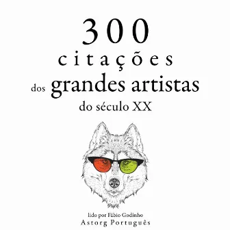 300 citações de grandes artistas do século 19 (Recolha as melhores citações) by George Bernard Shaw