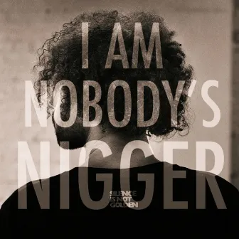 I Am Nobody's Nigger by Dean Atta