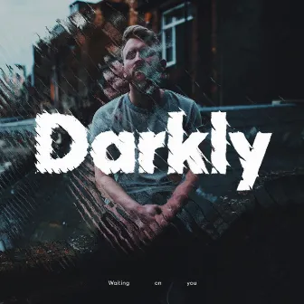 Waiting On You by Darkly