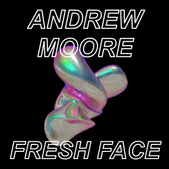 Fresh Face by Andrew Moore