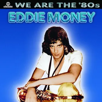 We Are The '80s by Eddie Money