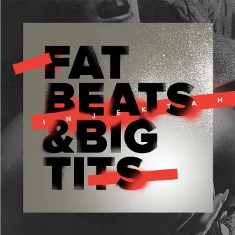 Fat Beats & Big Tits by Injektah