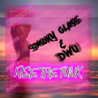 Rise the Funk (Radio Edit) by Smoky Glass