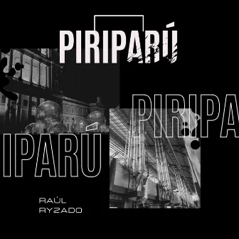 Piriparu (Original Mix) by Raúl Ryzado