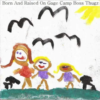 Born and Raised On Gage by Boss Thugz