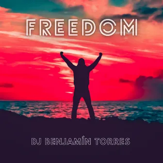 Freedom by DJ Benjamín Torres