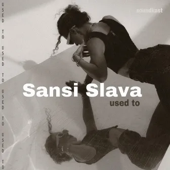 Used to by Sansi Slava