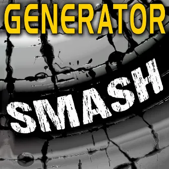 Smash by Generator