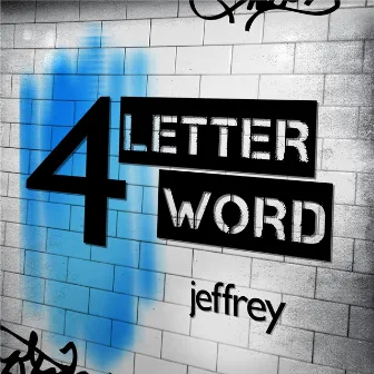 4 Letter Word by Jeffrey