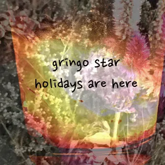 Holidays Are Here by Gringo Star