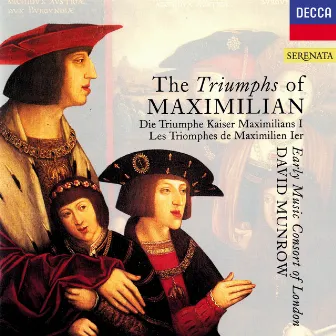 The Triumphs of Maximilian by Early Music Consort Of London