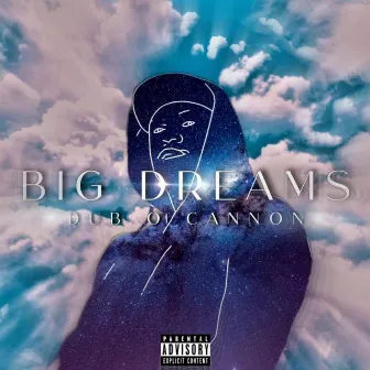 Big Dreams by Dub O Cannon