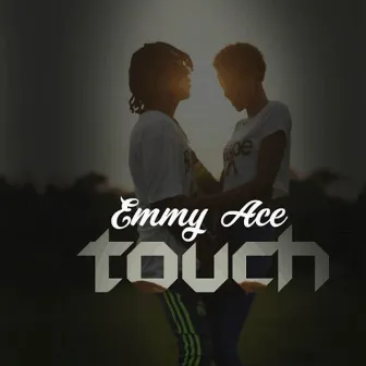 Touch by Emmy Ace