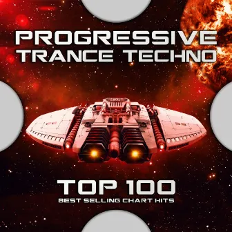 Progressive Trance Techno Top 100 Best Selling Chart Hits by Techno Hits