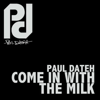 Come in With the Milk by Paul Dateh