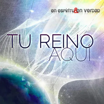 Tu Reino Aquí by En Espíritu Y En Verdad