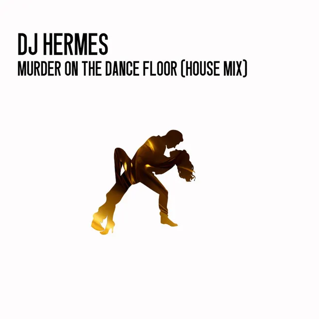 Murder On The Dancefloor - House Mix