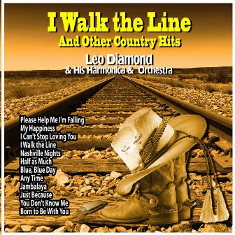 I Walk the Line and Other Country Hits : Leo Diamond and His Harmonica and Orchestra by Leo Diamond & His Orchestra