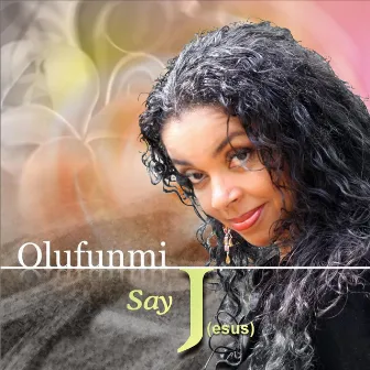 Say J by Olufunmi