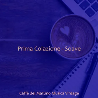 Prima Colazione - Soave by Caffe del Mattino Musica Vintage