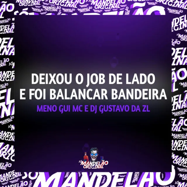 Deixou o Job de Lado e Foi Balançar a Bandeira