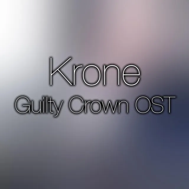 Krone (Guilty Crown Original Soundtrack)