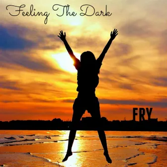 Feeling the Dark by FRY