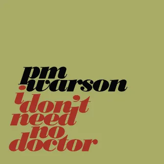 I Don't Need No Doctor by PM Warson