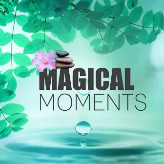 Magical Moments – Beauty Spa & Wellness, Perfect Music for Massage by Calm Spa Universe