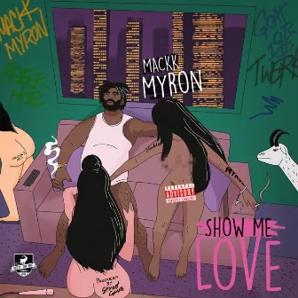 Show Me Love by Mackk Myron