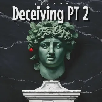 Deceiving Pt. 2 by itzkyy