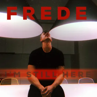 I'm Still Here by Frede