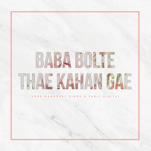 Baba Bolte Thae Kahan Gae