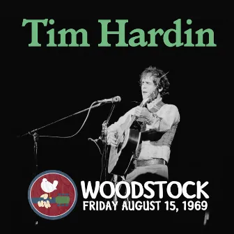 Live at Woodstock by Tim Hardin