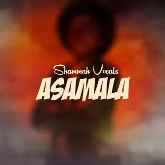 Asamala by Shammah Vocals