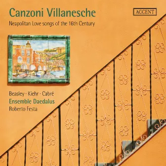 Canzoni villanesche: Neapolitan Love Songs of the 16th century by Daedalus