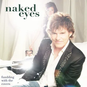 Fumbling With The Covers by Naked Eyes