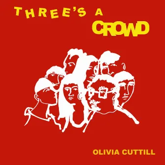 Three's a Crowd by Olivia Cuttill