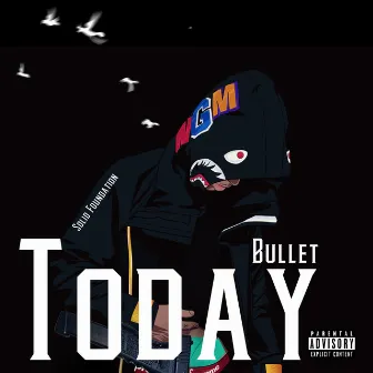 Today by Bullet