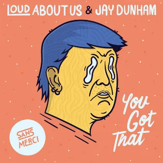 You Got That by Jay Dunham